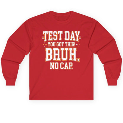 Test Day You Got This Bruh No Cap Funny Student Humor Long Sleeve Tee - product mockup - Red