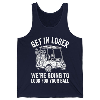GET IN LOSER WE'RE GOING TO LOOK FOR YOUR BALL Funny Golf Tank Top - product mockup - Navy