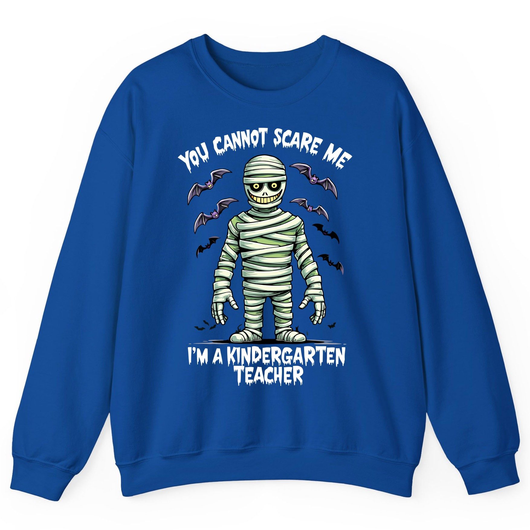 You Cannot Scare Me I'm a Kindergarten Teacher kindergarten teacher Sweatshirt Royal product mockup