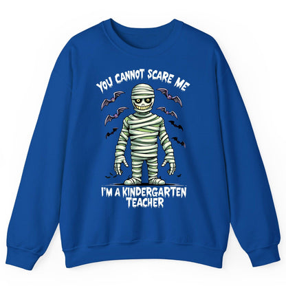 You Cannot Scare Me I'm a Kindergarten Teacher kindergarten teacher Sweatshirt Royal product mockup