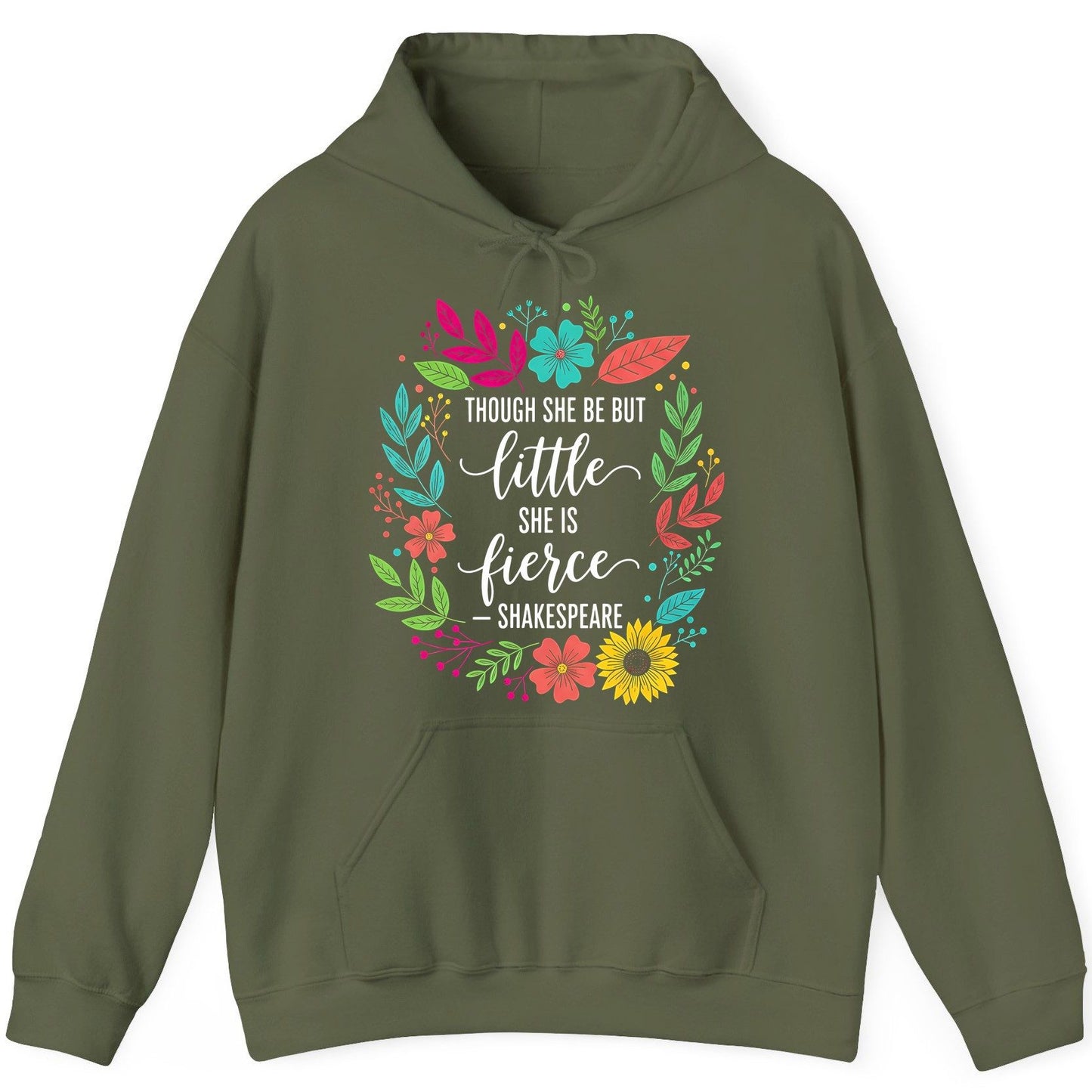 Though She Be but Little She Is Fierce - Shakespeare empowerment Hoodie Military Green product mockup