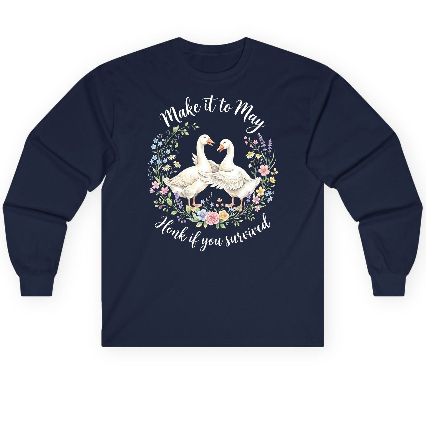 Make It to May Honk If You Survived Funny Geese Long Sleeve Tee - product mockup - Navy