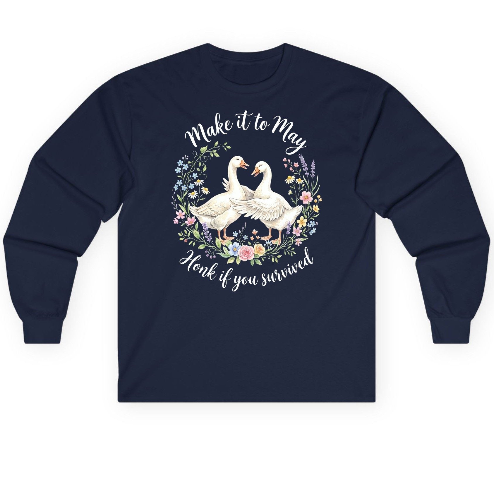 Make It to May Honk If You Survived Funny Geese Long Sleeve Tee - product mockup - Navy