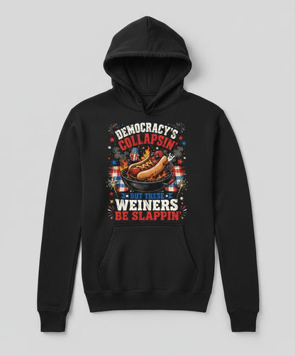 Democracy's Collapsin' but These Weiners Be Slappin' Funny 4th Hoodie - product mockup - Black