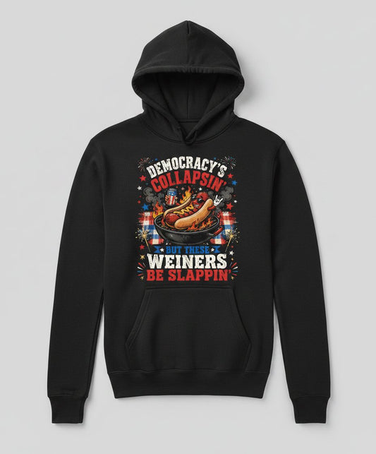 Democracy's Collapsin' but These Weiners Be Slappin' Funny 4th Hoodie - product mockup - Black