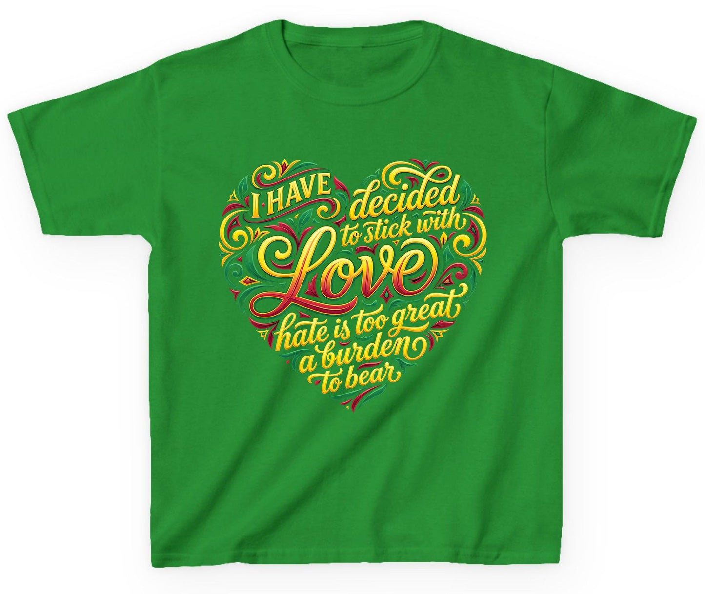 I Have Decided to Stick with Love Hate Is Too Great a Burden to Bear love and peace Youth T-Shirt Irish Green product mockup