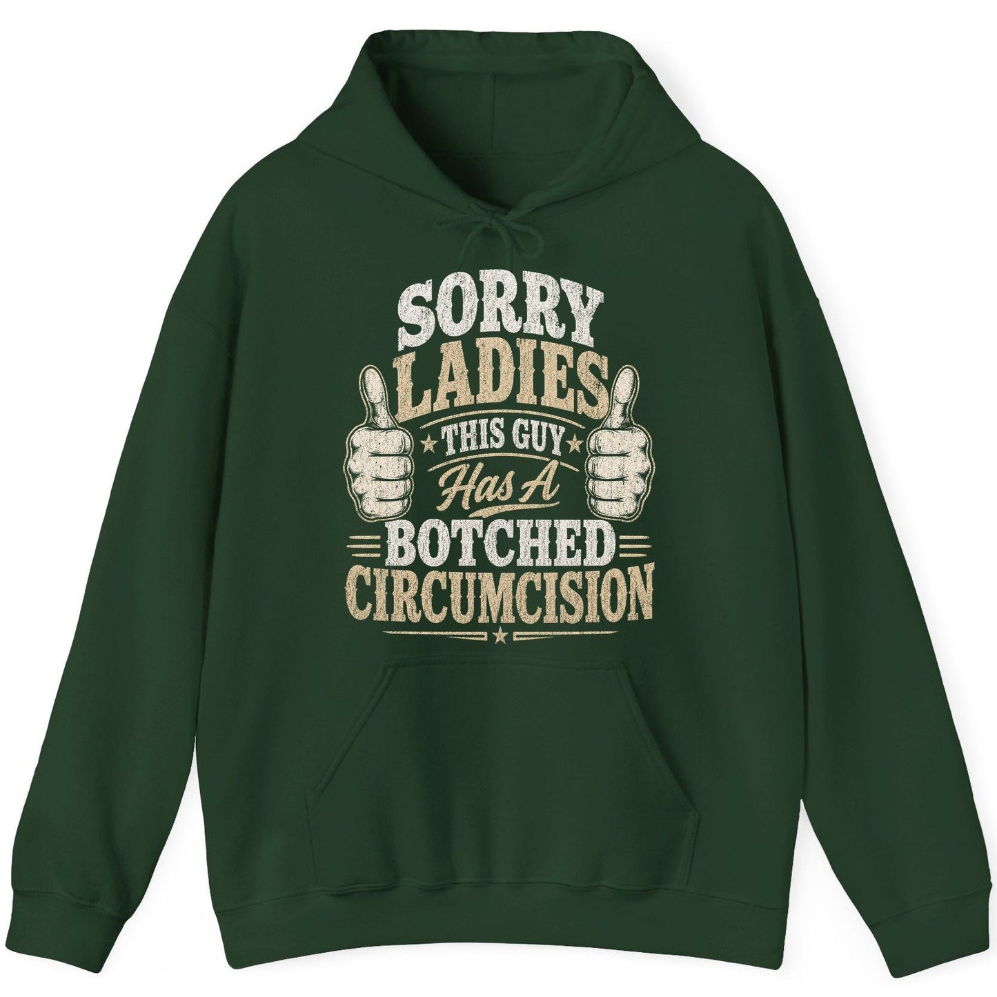 SORRY LADIES THIS GUY Has a Botched Circumcision Hoodie - product mockup - Forest Green