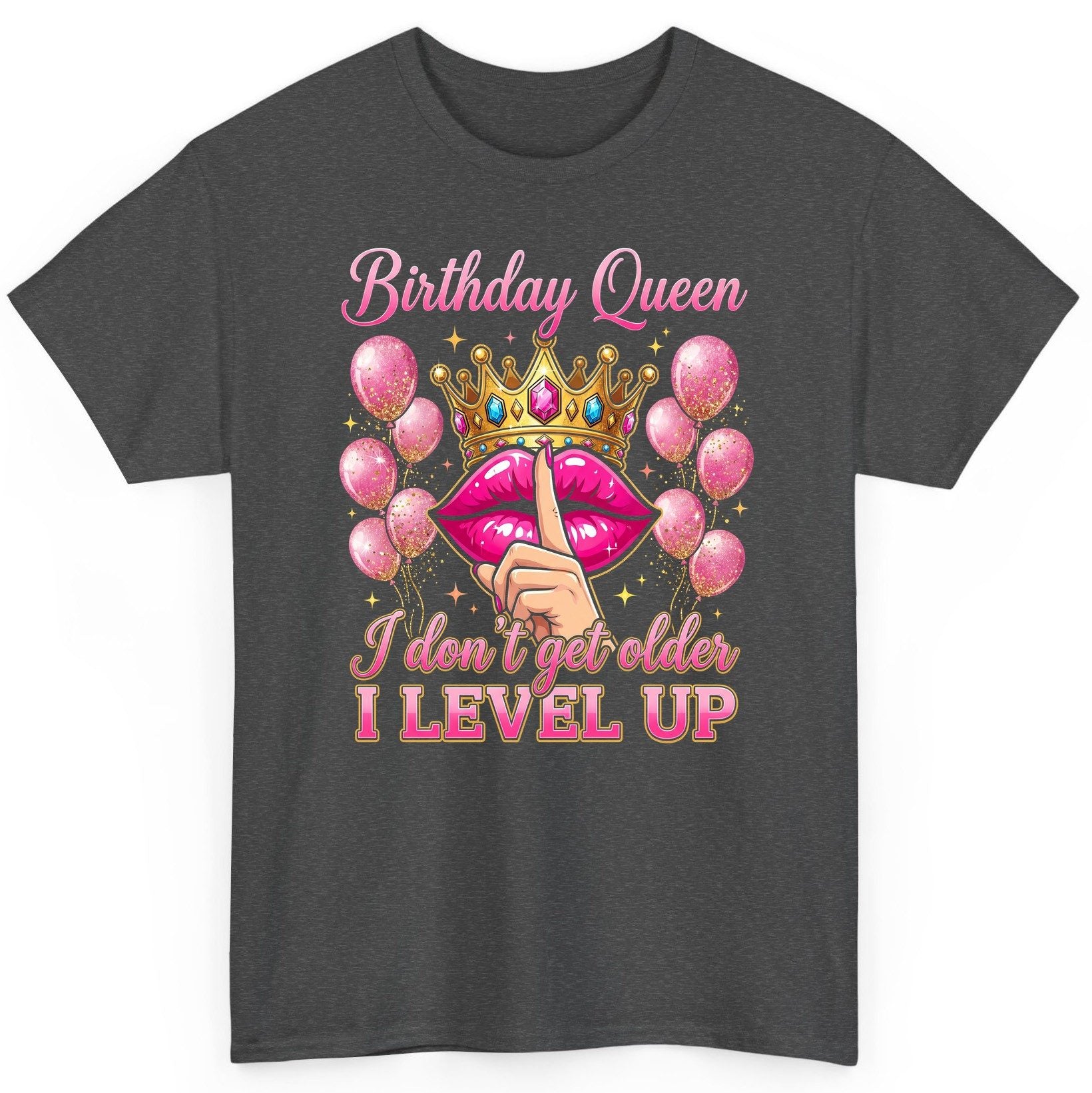 Birthday Queen I Don't Get Older I Level Up birthday queen T-Shirt Dark Heather product mockup