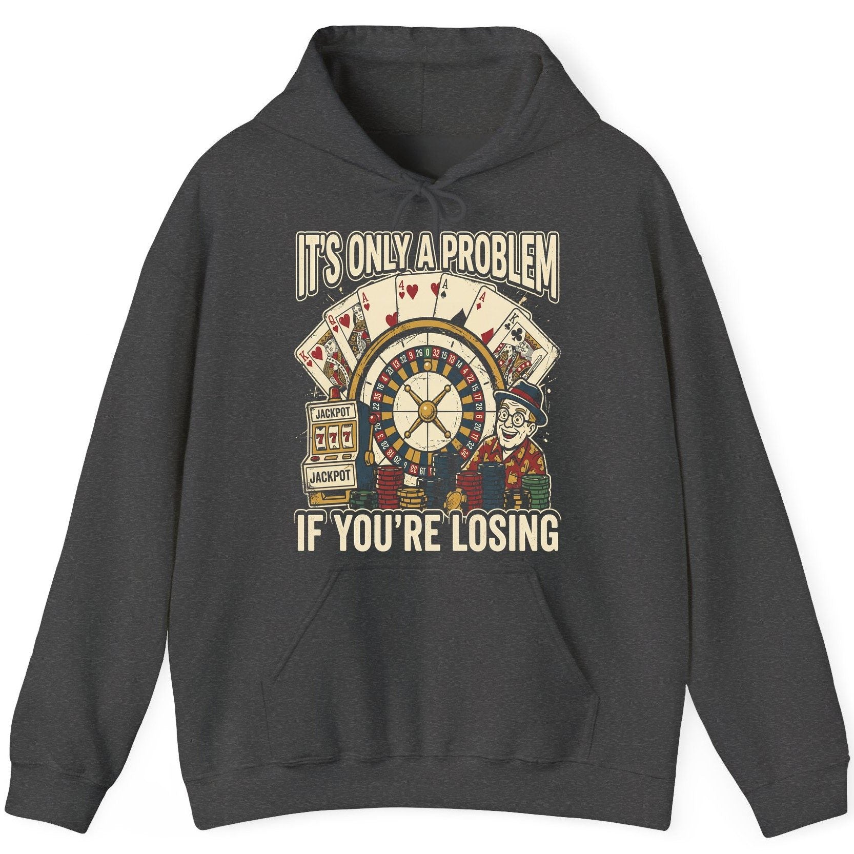 It's Only a Problem If You're Losing gambling Hoodie Dark Heather product mockup