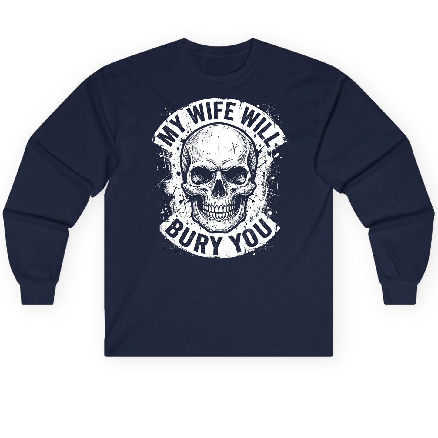 My Wife Will Bury You skull Long Sleeve Tee Navy product mockup