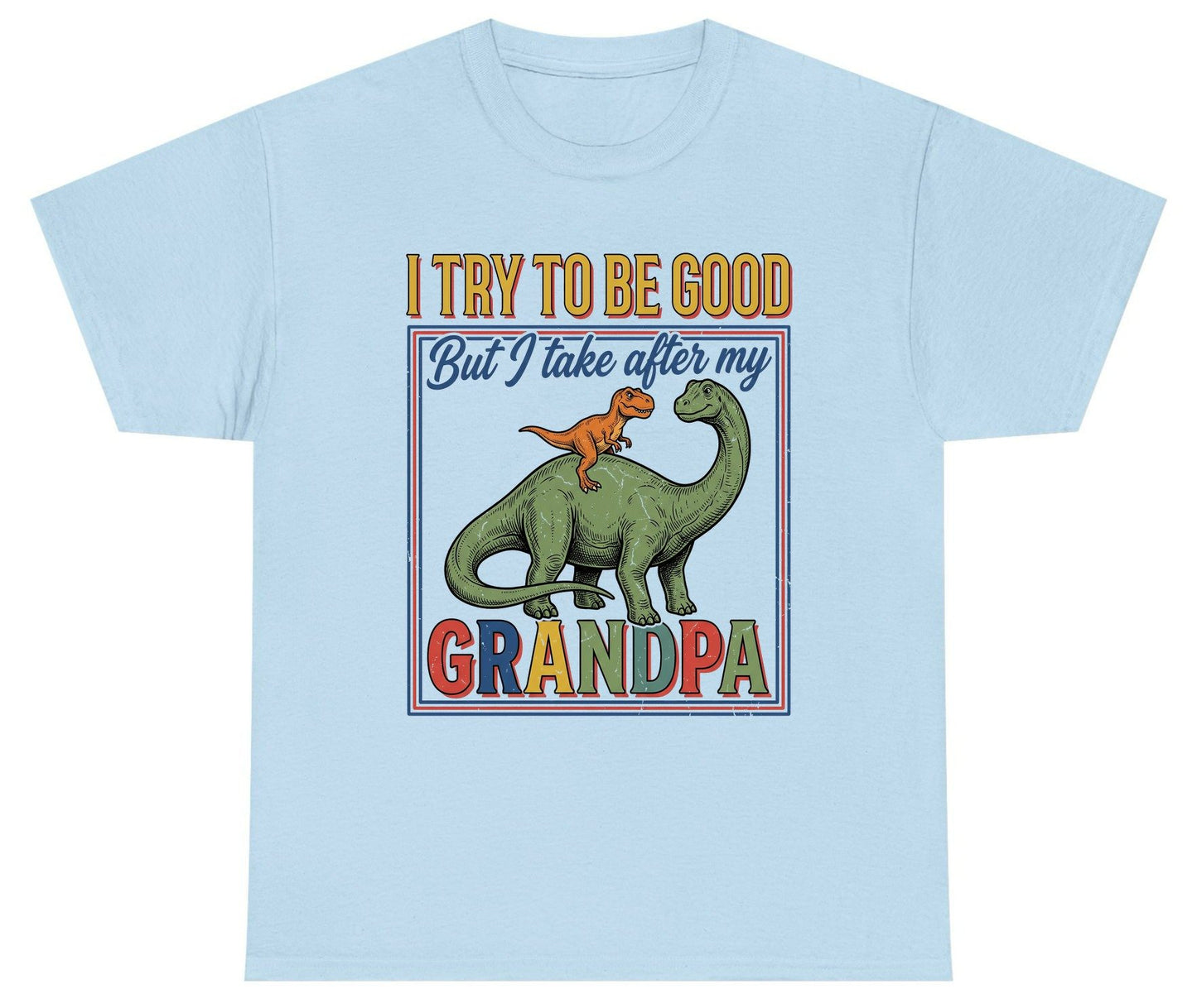 I TRY TO BE GOOD but I Take After My Grandpa Youth T-Shirt - product mockup - Light Blue