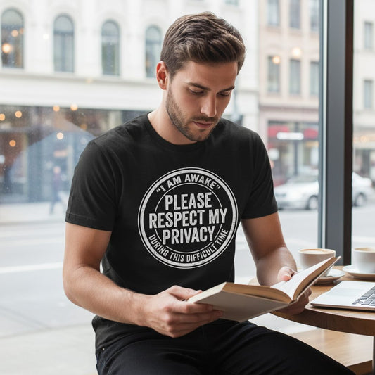 I Am Awake Please Respect My Privacy During This Difficult Time sarcastic humor T-Shirt Black lifestyle mockup