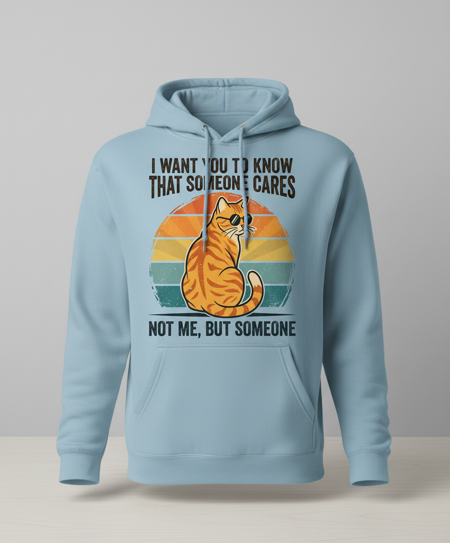 Sarcastic Cat I Want You To Know Someone Cares, Not Me Hoodie - Light Blue