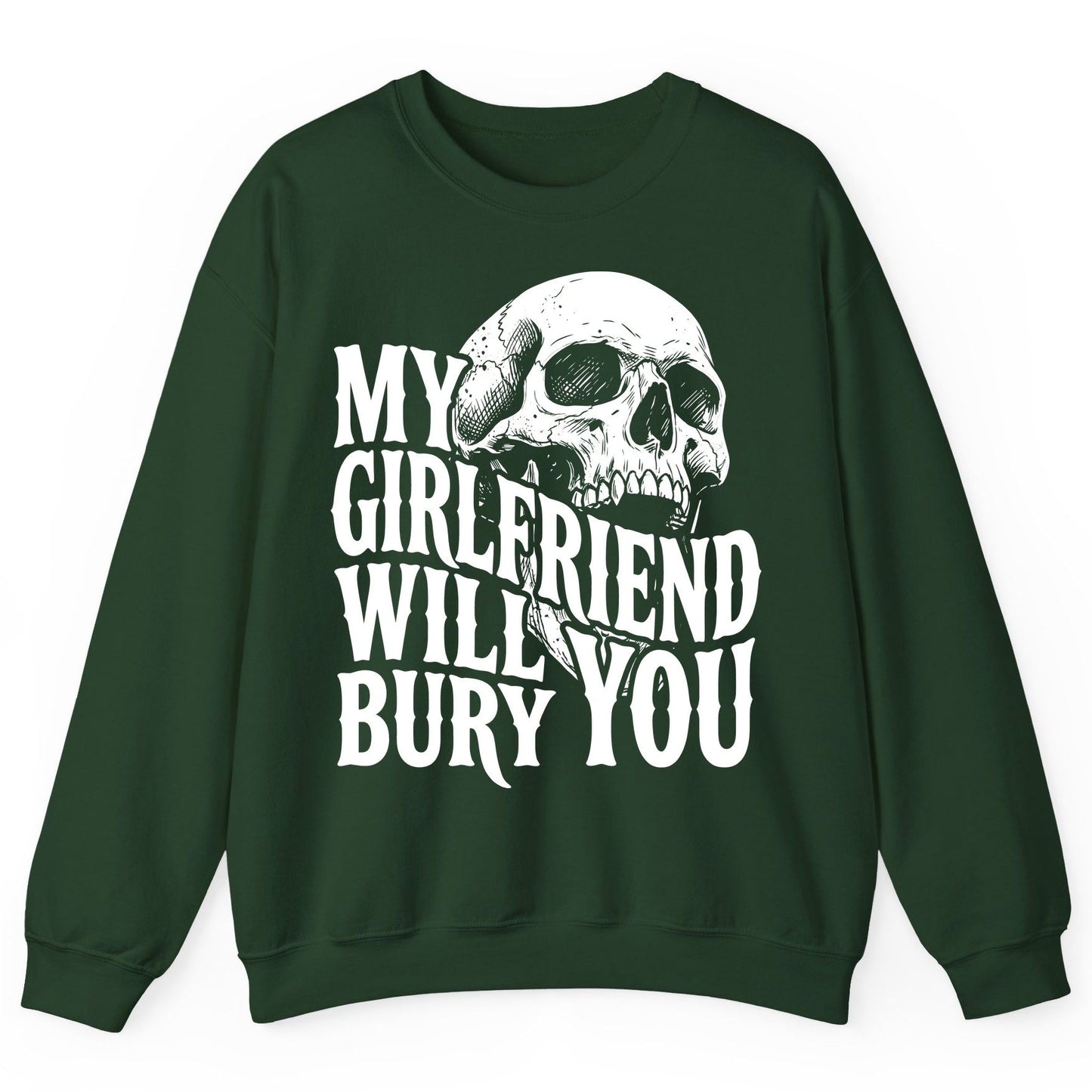 My Girlfriend Will Bury You skull Sweatshirt Forest Green product mockup