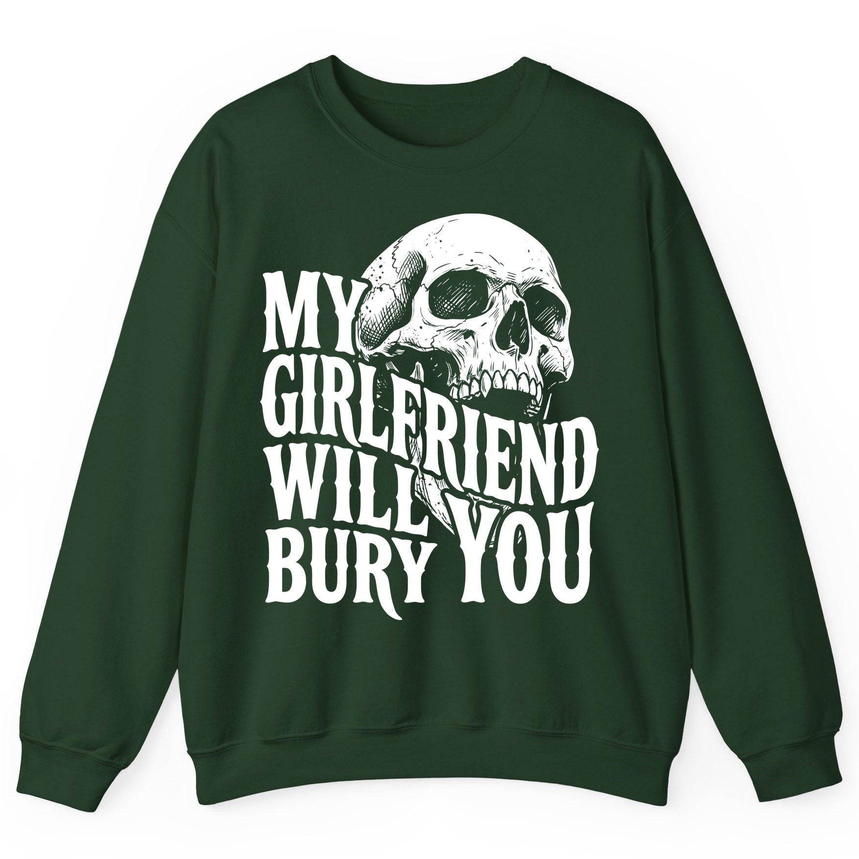 My Girlfriend Will Bury You skull Sweatshirt Forest Green product mockup