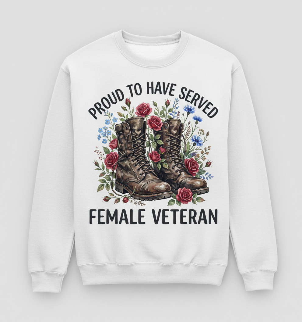 Proud To Have Served Female Veteran Combat Boots And Flowers Sweatshirt - White