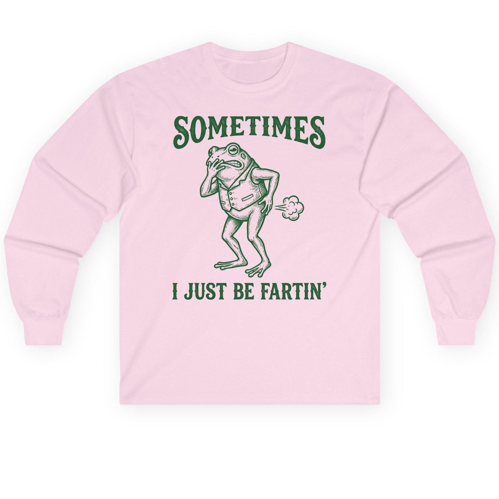 Sometimes I Just Be Fartin' farting frog Long Sleeve Tee Light Pink product mockup