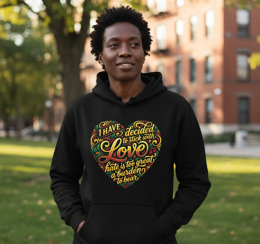 I Have Decided to Stick with Love Hate Is Too Great a Burden to Bear love and peace Hoodie Black lifestyle mockup
