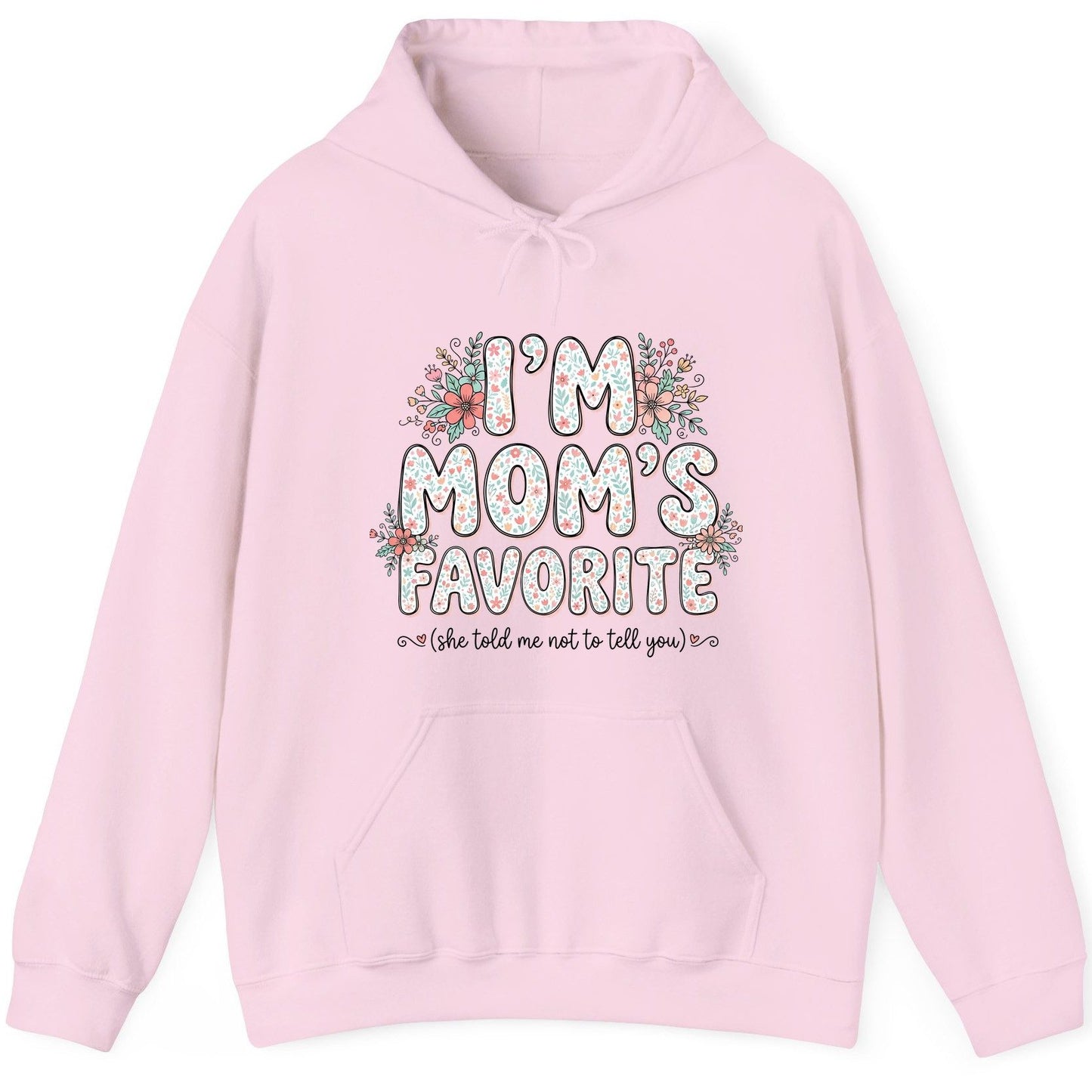 I'm Mom's Favorite (She Told Me Not to Tell You) sibling rivalry humor Hoodie Light Pink product mockup