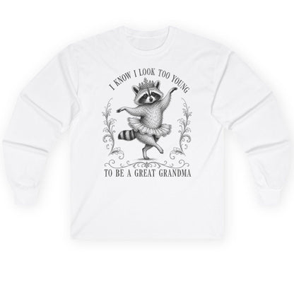 I KNOW I LOOK TOO YOUNG TO BE a GREAT Grandma Long Sleeve Tee - product mockup - White