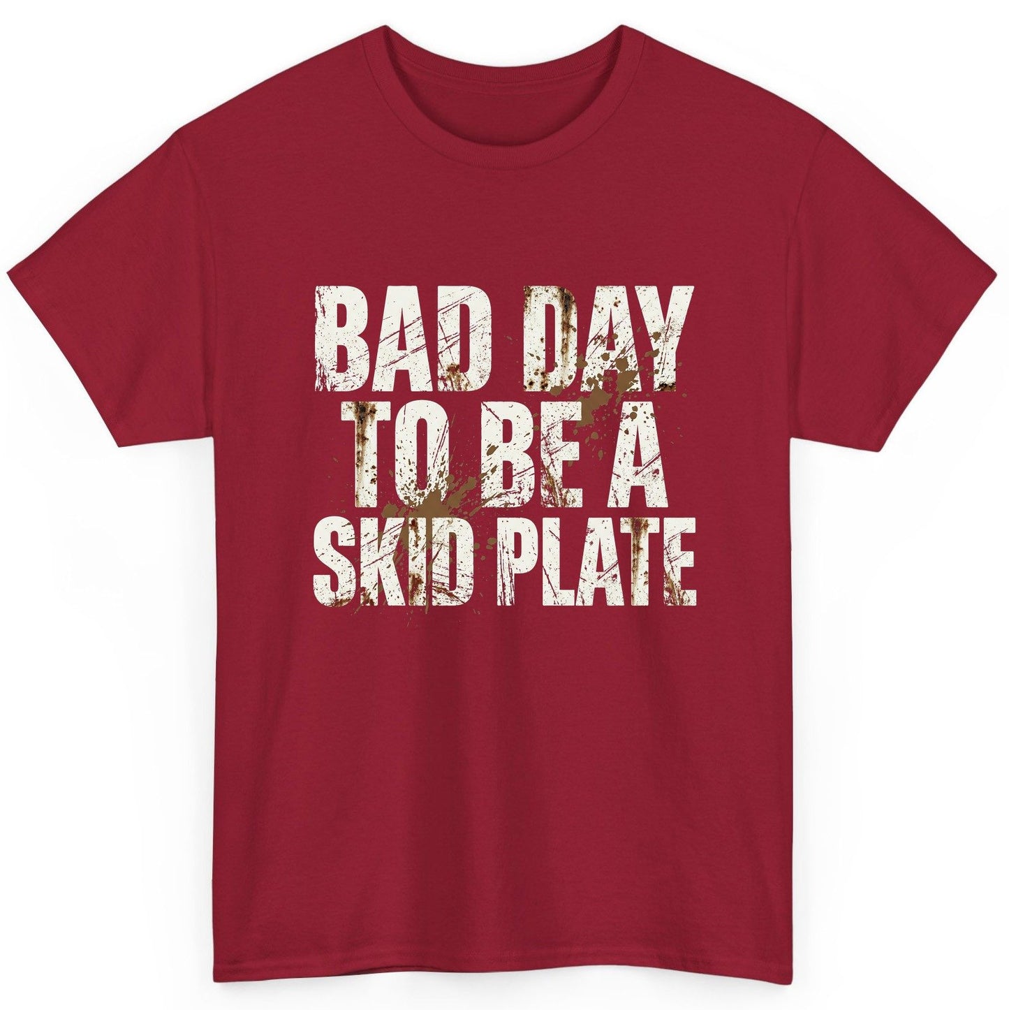 BAD DAY TO BE a SKID PLATE Funny Off-Roading T-Shirt - product mockup - Cardinal Red