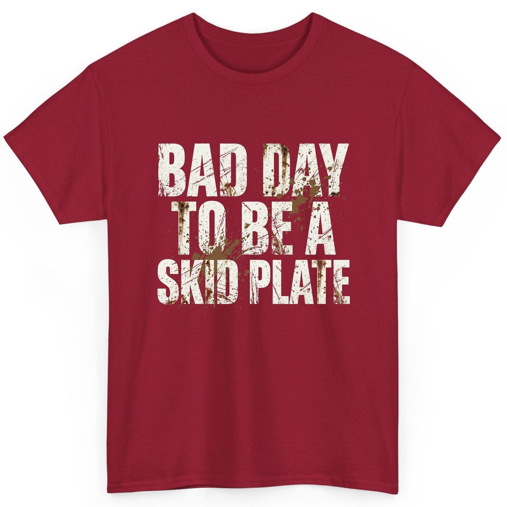 BAD DAY TO BE a SKID PLATE Funny Off-Roading T-Shirt - product mockup - Cardinal Red