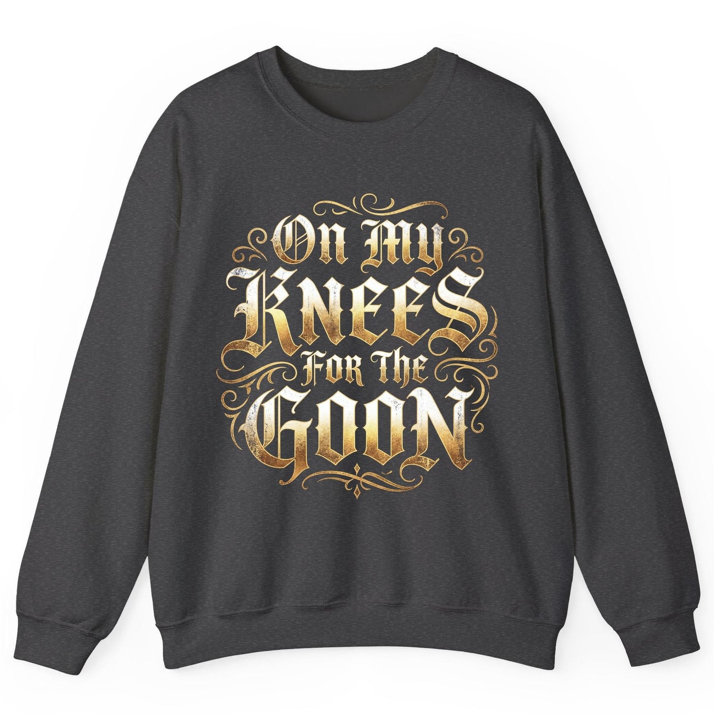 On My Knees for the Goon internet slang Sweatshirt Dark Heather product mockup