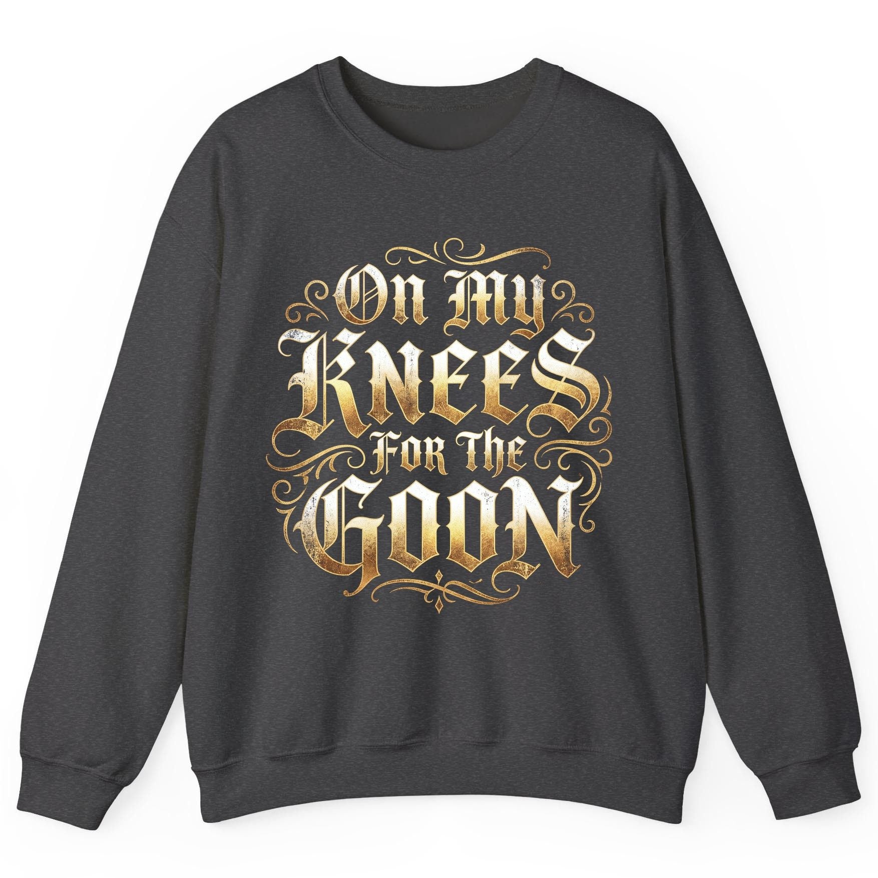 On My Knees for the Goon internet slang Sweatshirt Dark Heather product mockup