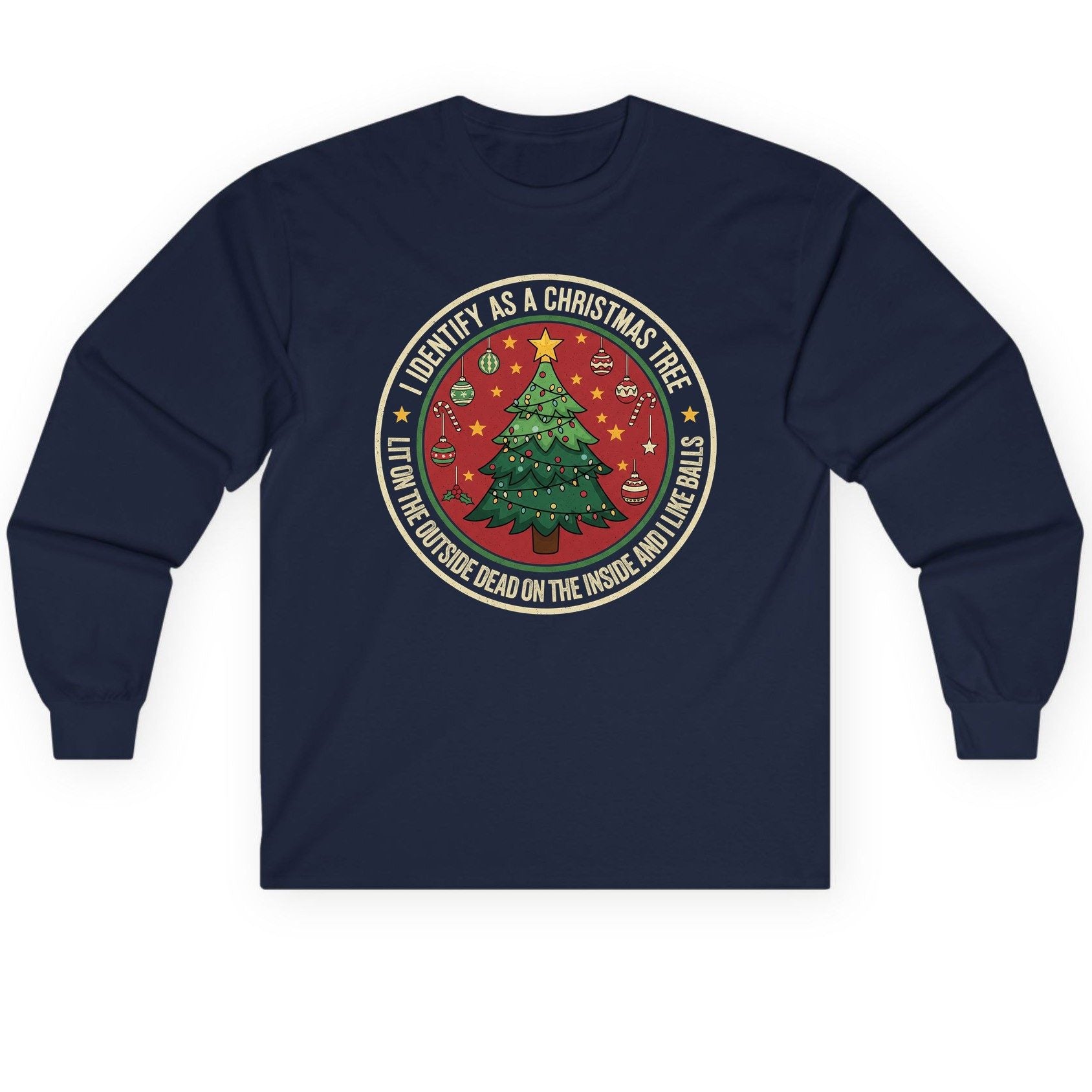 I Identify as a Christmas Tree Lit on the Outside Dead on the Inside and I Like Balls funny Christmas Long Sleeve Tee Navy
