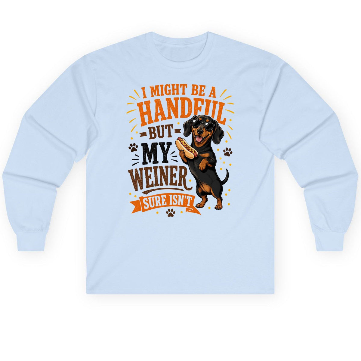 I Might Be a Handful but My Weiner Sure Isn't dachshund Long Sleeve Tee Light Blue product mockup