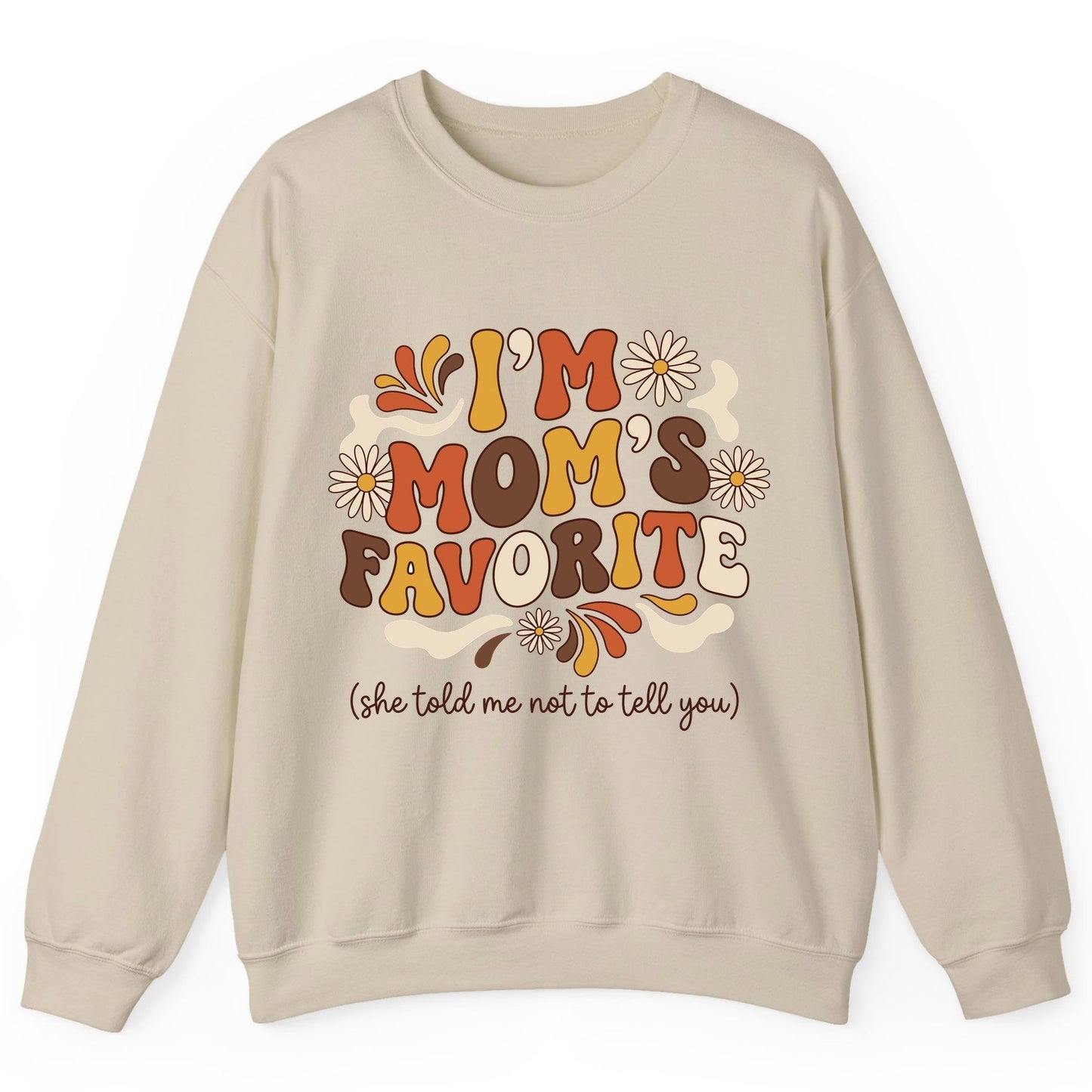 I'm Mom's Favorite (She Told Me Not to Tell You) favorite child Sweatshirt Sand product mockup
