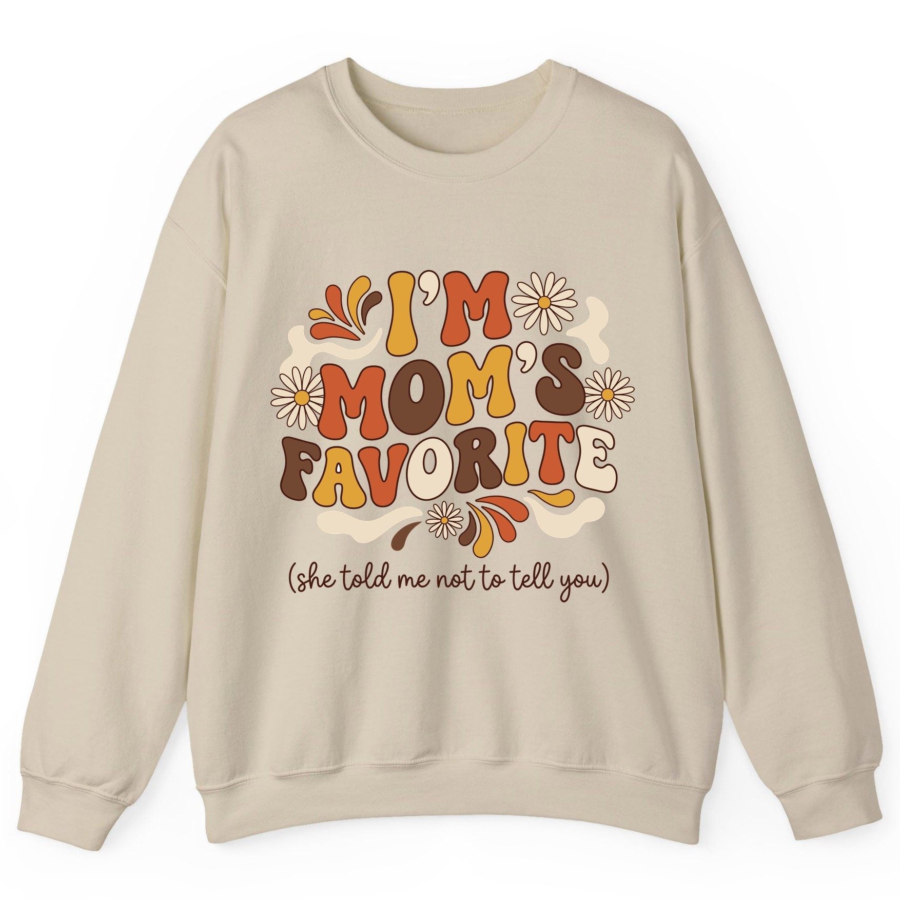 I'm Mom's Favorite (She Told Me Not to Tell You) favorite child Sweatshirt Sand product mockup