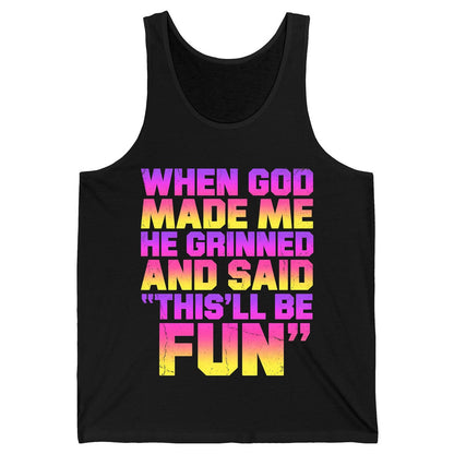 WHEN GOD MADE ME HE Grinned AND SAID THIS'LL BE FUN Tank Top - product mockup - Black