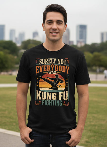 Surely Not Everybody Was Kung Fu Fighting Funny Martial Arts T-Shirt - lifestyle model mockup - Black