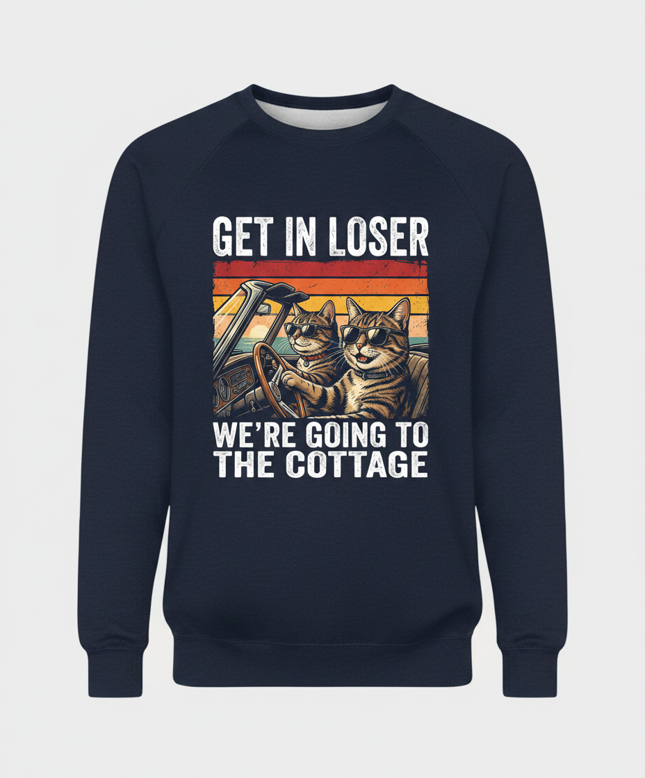 Get In Loser We're Going To The Cottage Funny Cat Meme Sweatshirt - Navy