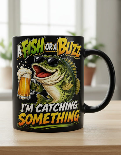 A FISH OR a BUZZ I'M Catching Something Funny Fishing Black Mug - product mockup - Black