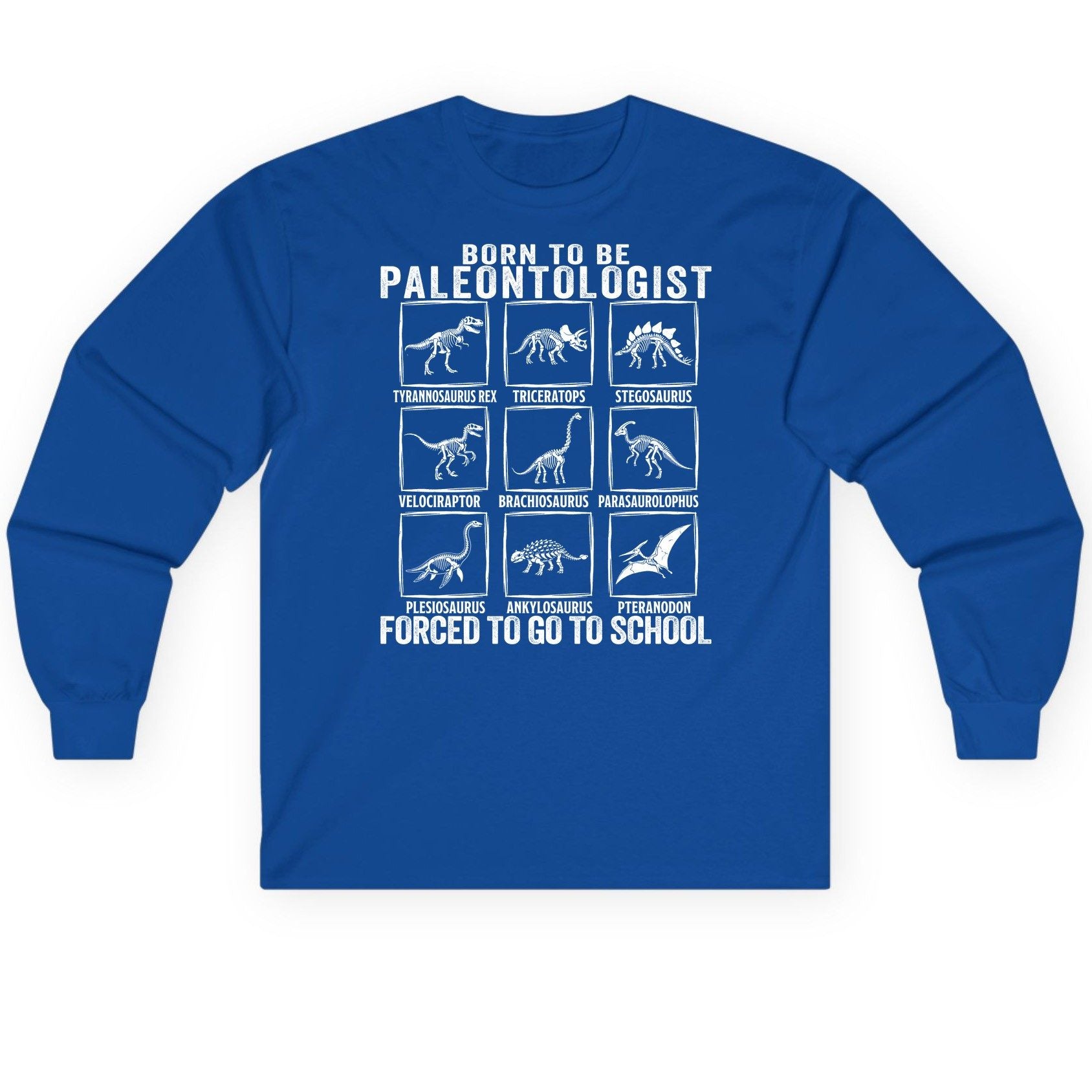Born to Be Paleontologist Forced to Go to School paleontology Long Sleeve Tee Royal product mockup