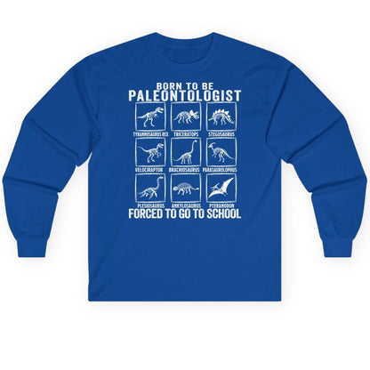 Born to Be Paleontologist Forced to Go to School paleontology Long Sleeve Tee Royal product mockup