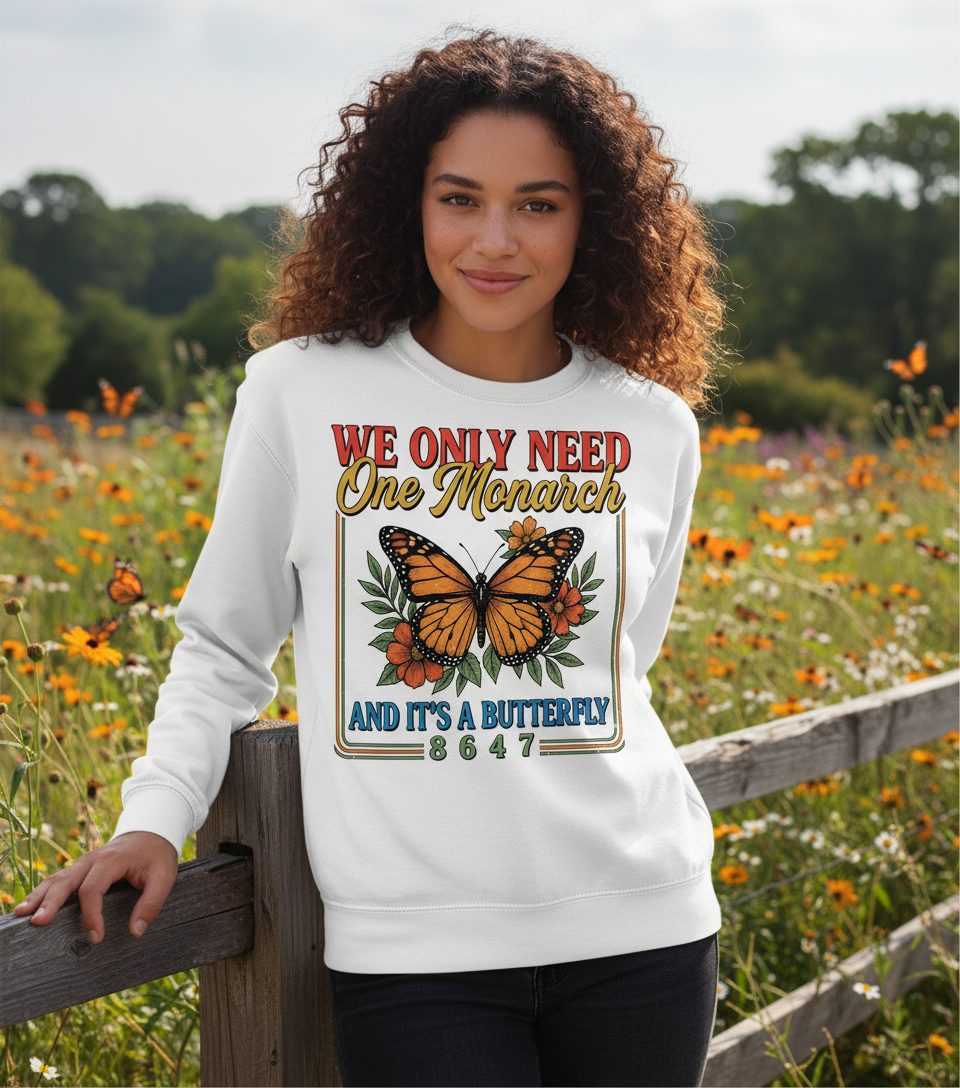 WE ONLY NEED One Monarch AND IT'S a Butterfly 8647 Sweatshirt - lifestyle model mockup - White
