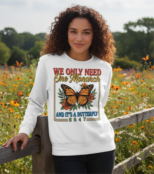 WE ONLY NEED One Monarch AND IT'S a Butterfly 8647 Sweatshirt - lifestyle model mockup - White