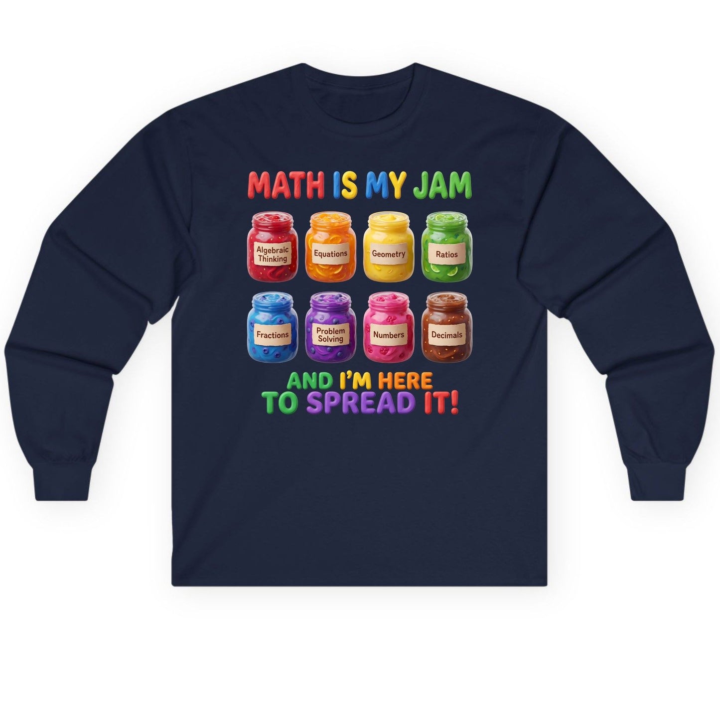 Math Is My Jam and I'm Here to Spread It! mathematics Long Sleeve Tee Navy product mockup