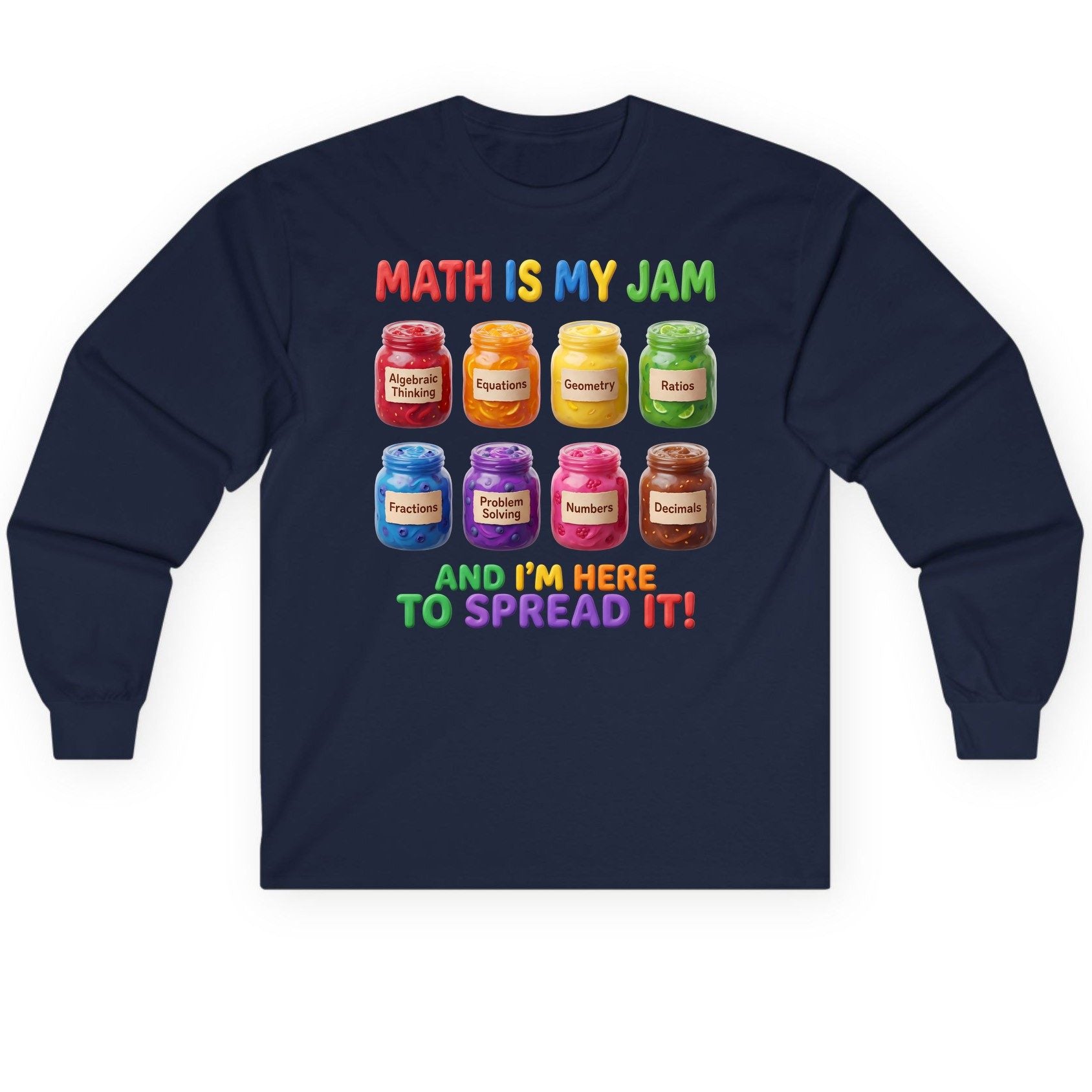 Math Is My Jam and I'm Here to Spread It! mathematics Long Sleeve Tee Navy product mockup