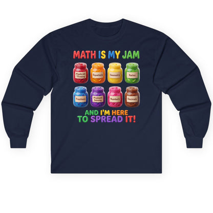 Math Is My Jam and I'm Here to Spread It! mathematics Long Sleeve Tee Navy product mockup