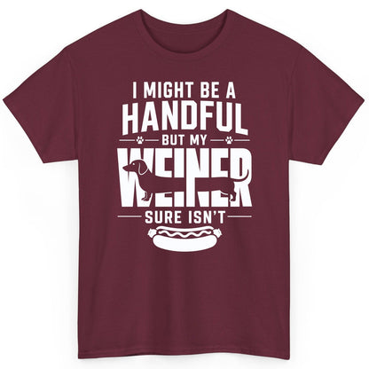 I Might Be a Handful but My Weiner Sure Isn't dachshund T-Shirt Maroon product mockup