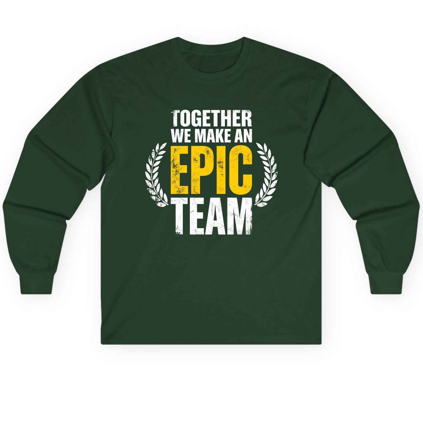 Together We Make an Epic Team teamwork Long Sleeve Tee Forest Green product mockup