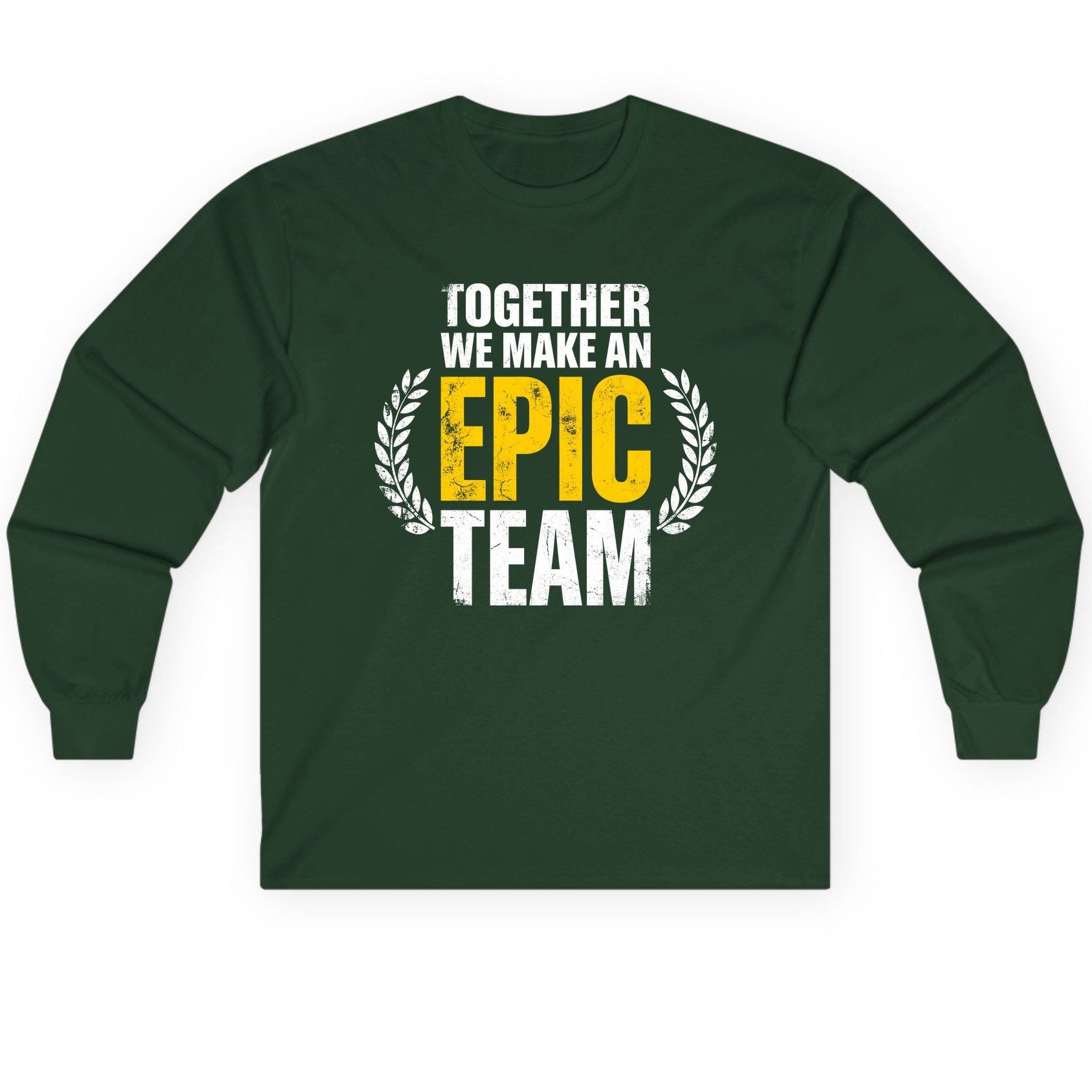 Together We Make an Epic Team teamwork Long Sleeve Tee Forest Green product mockup
