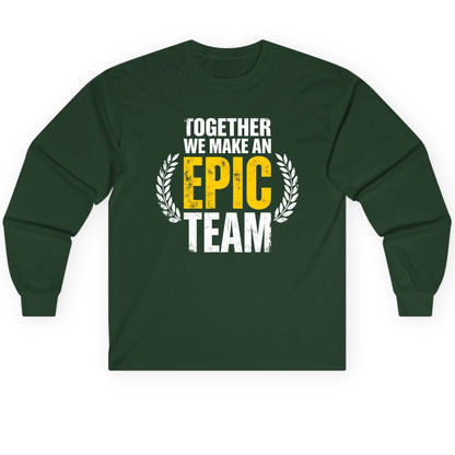 Together We Make an Epic Team teamwork Long Sleeve Tee Forest Green product mockup