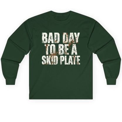 BAD DAY TO BE a SKID PLATE Funny Off-Roading Long Sleeve Tee - product mockup - Forest Green