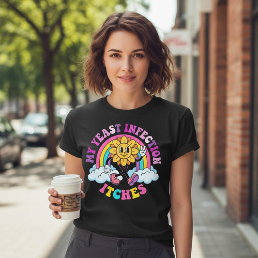 My Yeast Infection Itches Funny Sarcastic Humor T-Shirt - lifestyle model mockup - Black