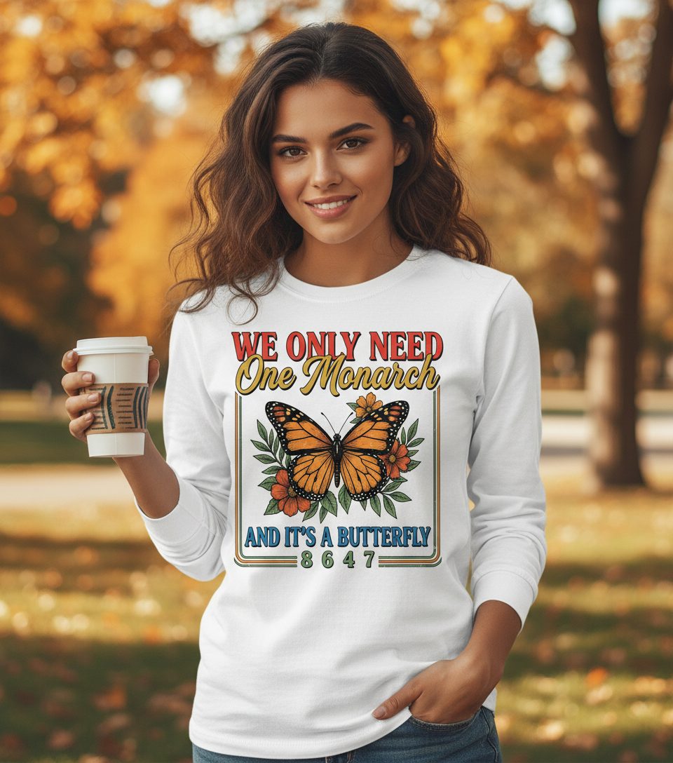 WE ONLY NEED One Monarch AND IT'S a Butterfly 8647 Long Sleeve Tee - lifestyle model mockup - White